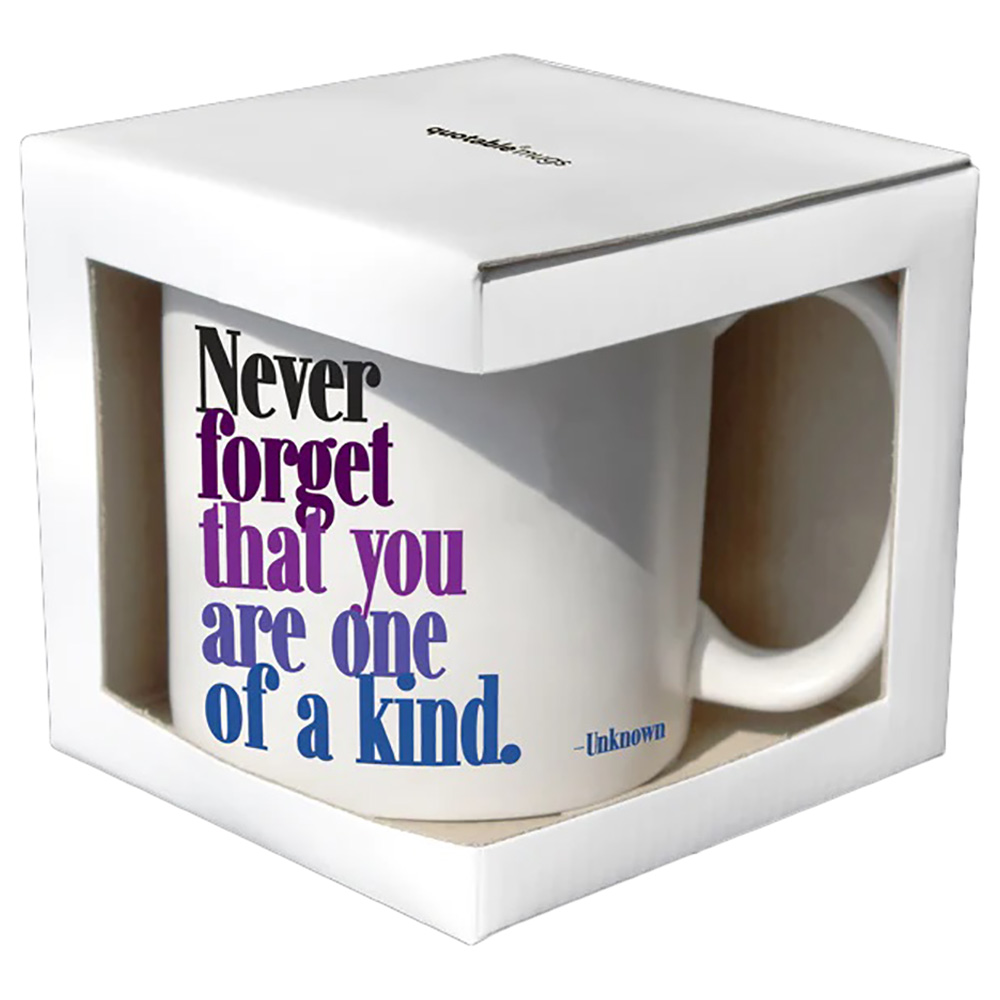 Quotable Mugs - You Are One Of A Kind